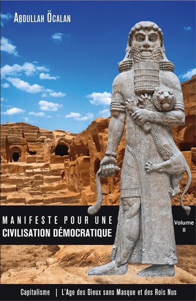 Front cover_Manifeste pour une civilisation démocratique, Vol. 2. Capitalisme : l'ère des dieux sans masque et des rois nus