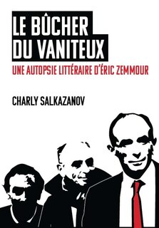 Le bûcher du vaniteux: une autopsie littéraire d'Eric Zemmour