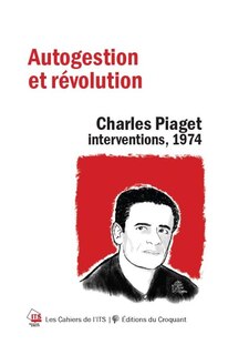 Autogestion et révolution: Charles Piaget