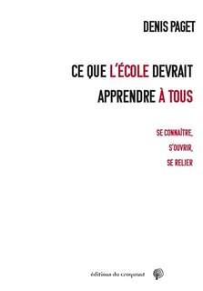 Ce que l'école devrait apprendre à tous: se connaître, s'ouvrir, se relier