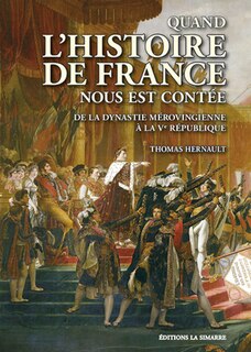 Quand l'histoire de France nous est contée: de la dynastie mérovingienne à la Ve République