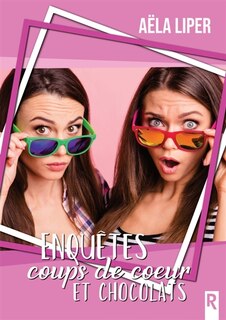 Couverture_Enquêtes, coups de coeur et chocolats