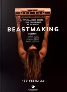 Front cover_Beastmaking : travailler les doigts pour progresser en escalade