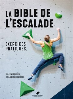 La bible de l'escalade: exercices pratiques