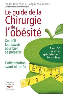 Le guide pratique de la chirurgie de l'obésité: ce qu'il faut savoir pour bien se préparer