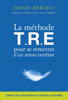 Couverture_La méthode TRE pour se remettre d'un stress extrême