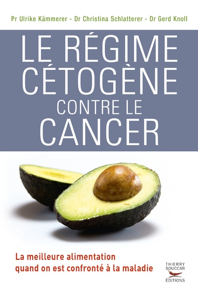 Le régime cétogène contre le cancer: la meilleure alimentation quand on est confronté à la maladie