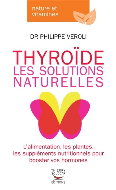 Front cover_Thyroïde : les solutions naturelles : l'alimentation, les plantes, les suppléments nutritionnels pour booster vos hormones
