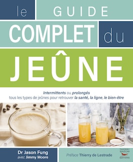 Front cover_Le guide complet du jeûne : intermittents ou prolongés : tous les types de jeûnes pour retrouver la santé, la ligne, le bien-être