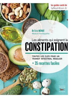 Front cover_Les aliments qui soignent la constipation : toutes les clés pour un transit intestinal régulier : + 35 recettes faciles