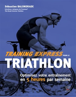 Front cover_Training express pour le triathlon : optimisez votre entraînement en 5 heures par semaine