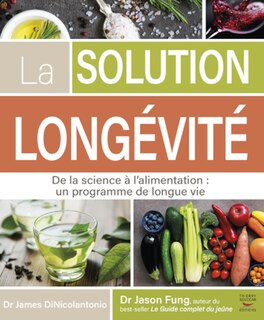 Solution longévité (La): De la science à l'alimentation : un programme de longue vie