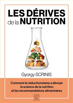 Les dérives de la nutrition: comment le réductionnisme a dévoyé la science de la nutrition et les recommandations alimentaires