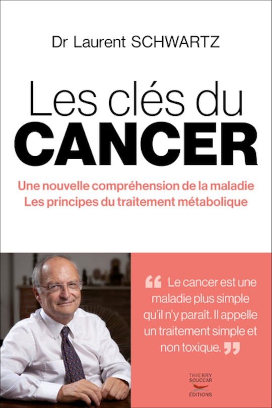 Couverture_Les clés du cancer : une nouvelle compréhension de la maladie, les principes du traitement métabolique