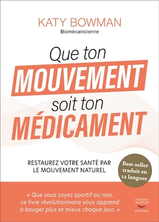 Que ton mouvement soit ton médicament: restaurez votre santé par le mouvement naturel