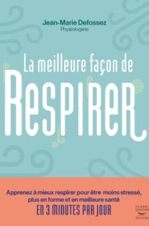Front cover_La meilleure façon de respirer : apprenez à mieux respirer pour être moins stressé, plus en forme et en meilleure santé en 3 minutes par jour