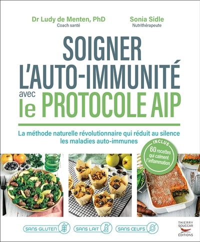 Front cover_Soigner l'auto-immunit&eacute; avec le protocole AIP : la m&eacute;thode naturelle r&eacute;volutionnaire qui r&eacute;duit au silence les maladies auto-immunes