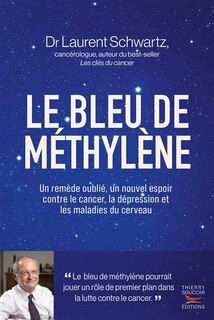 Front cover_Le bleu de méthylène : un remède oublié, un nouvel espoir contre le cancer, la dépression et les maladies du cerveau