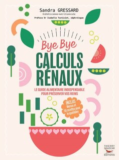 Front cover_Bye bye calculs rénaux : le guide alimentaire indispensable pour préserver vos reins