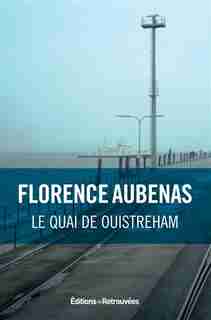 Le QUAI DE OUISTREHAM -LE de Florence Aubenas