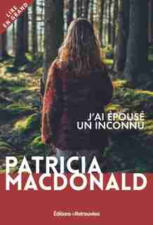 J'ai épousé un inconnu de Patricia MacDonald