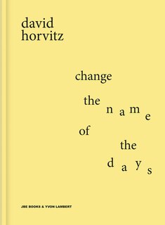 Couverture_David Horvitz: Change The Name Of The Days