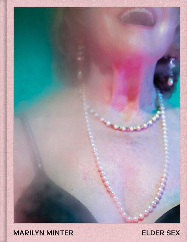 Front cover_Marilyn Minter: Elder Sex