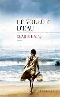 LE VOLEUR D'EAU de Claire Hajaj