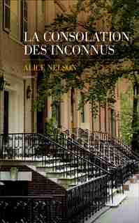 La Consolation Des Inconnus de Alice Nelson
