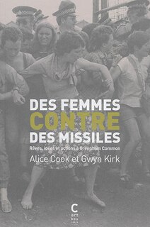 Couverture_Des femmes contre des missiles : rêves, idées et actions à Greenham Common