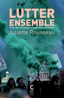 Couverture_Lutter ensemble : pour de nouvelles complicités politiques