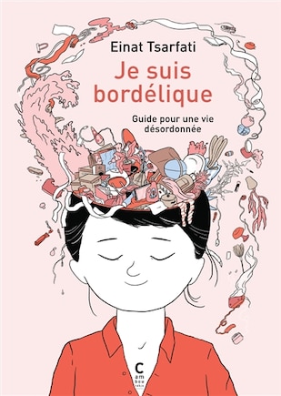 Je suis bordélique: guide pour une vie désordonnée