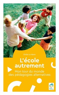 Front cover_L'école autrement : mon tour du monde des pédagogies alternatives