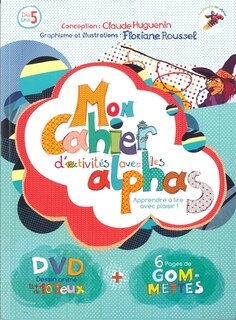 Front cover_Mon cahier d'activités avec les Alphas : apprendre à lire avec plaisir !