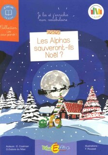 Front cover_Les Alphas sauveront-ils Noël ? : je lis et j'enrichis mon vocabulaire : 7-10 ans