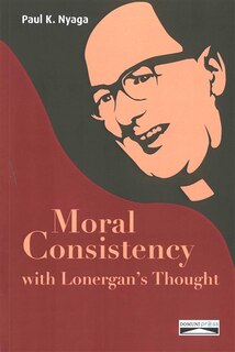 Front cover_Moral Consistency with Lonergan's Thought