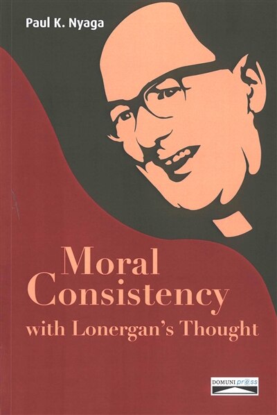 Front cover_Moral Consistency with Lonergan's Thought