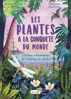 Couverture_Les plantes à la conquête du monde : l'histoire extraordinaire de l'évolution des plantes