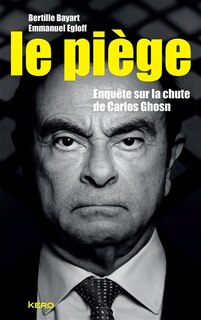 Front cover_Le piège : enquête sur la chute de Carlos Ghosn