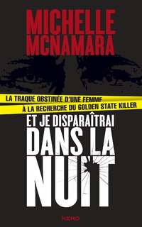 Couverture_Et je disparaîtrai dans la nuit : la traque obstinée d'une femme à la recherche du Golden State killer