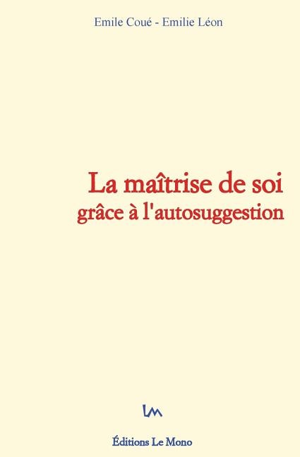 Couverture_La ma&icirc;trise de soi gr&acirc;ce &agrave; l'autosuggestion