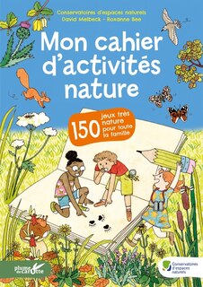 Mon cahier d'activités nature: 150 jeux très nature pour toute la famille