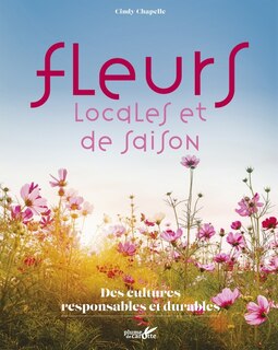 Fleurs locales et de saison: Des cultures responsables et durables
