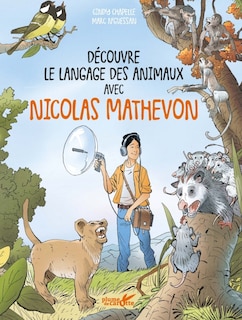 Couverture_Découvre le langage des animaux avec Nicolas Mathevon