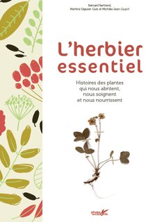 L' herbier essentiel: histoires des plantes qui nous abritent, nous soignent et nous nourrissent