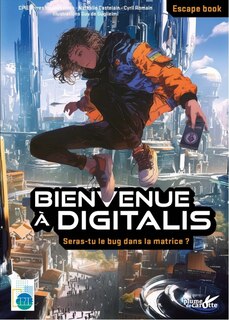 Bienvenue à Digitalis: seras-tu le bug dans la matrice ?