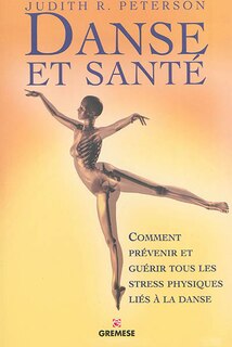 Danse et santé: comment prévenir et guérir tous les stress physiques liés à la danse