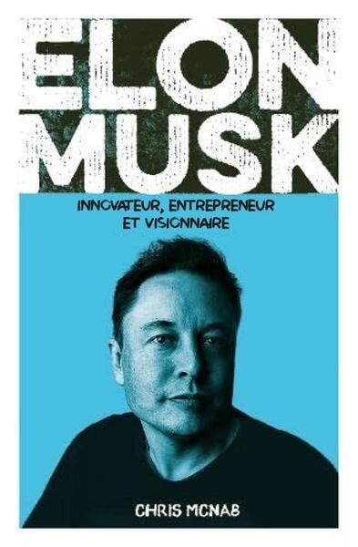 Elon Musk: innovateur, entrepreneur et visionnaire