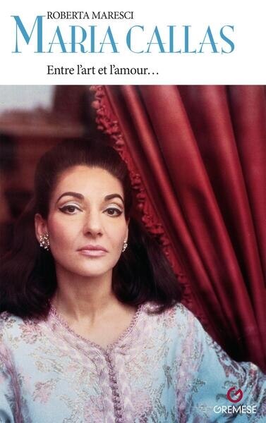 Maria Callas: entre l'art et l'amour...