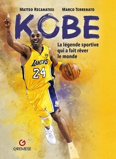 Front cover_Kobe : la légende sportive qui a fait rêver le monde